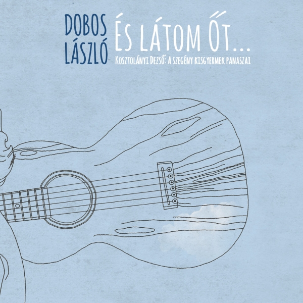 Dobos László: És látom Őt…